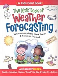 The Kids Book of Weather Forecasting: Build a Weather Station, Read the Sky & Make Predictions! (Paperback)