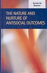 The Nature and Nurture of Antisocial Outcomes (Hardcover)