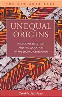 Unequal Origins: Immigrant Selection and the Education of the Second Generation (Paperback)
