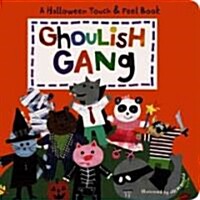 Ghoulish Gang : a Halloween touch & feel book