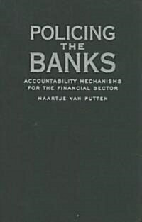 Policing the Banks: Accountability Mechanisms for the Financial Sector (Hardcover)