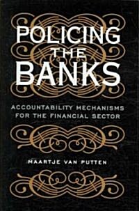 Policing the Banks: Accountability Mechanisms for the Financial Sector (Paperback)