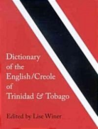 Dictionary of the English/Creole of Trinidad & Tobago: On Historical Principles (Hardcover)