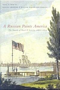 A Russian Paints America: The Travels of Pavel P. Svinin, 1811-1813 (Hardcover)