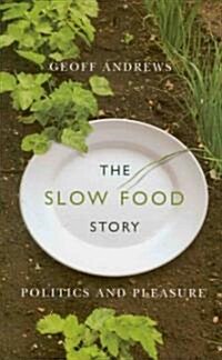 The Slow Food Story: Politics and Pleasure (Paperback)