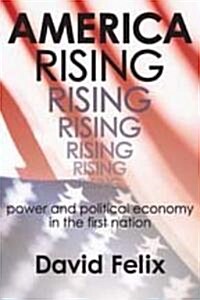 America Rising: Power and Political Economy in the First Nation (Hardcover)