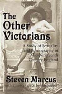 The Other Victorians: A Study of Sexuality and Pornography in Mid-Nineteenth-Century England (Paperback)