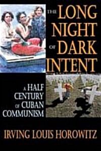 The Long Night of Dark Intent: A Half Century of Cuban Communism (Hardcover)