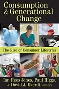 Consumption and Generational Change: The Rise of Consumer Lifestyles (Hardcover)