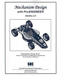 Mechanism Design with Pro/ENGINEER Wildfire 3.0 (Paperback)