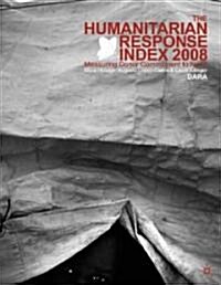 Humanitarian Response Index 2008 : Donor Accountability in Humanitarian Action (Paperback)