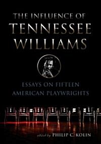 The Influence of Tennessee Williams: Essays on Fifteen American Playwrights (Paperback)