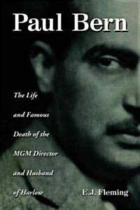 Paul Bern: The Life and Famous Death of the MGM Director and Husband of Harlow (Paperback)