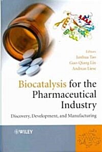 Biocatalysis for the Pharmaceutical Industry: Discovery, Development, and Manufacturing (Hardcover)