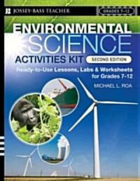 Environmental Science Activities Kit: Ready-To-Use Lessons, Labs, and Worksheets for Grades 7-12 (Paperback, 2)