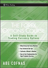 The Forex Options Course - A Self-Study Guide to Trading Currency Options (Paperback)