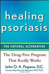 Healing Psoriasis: The Natural Alternative (Paperback)