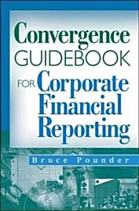 Convergence Guidebook for Corporate Financial Reporting (Hardcover)