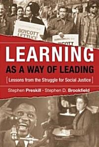 Learning as a Way of Leading: Lessons from the Struggle for Social Justice (Hardcover)