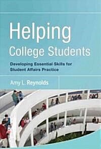 Helping College Students: Developing Essential Support Skills for Student Affairs Practice (Hardcover)