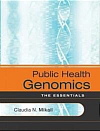 Public Health Genomics: The Essentials (Paperback)
