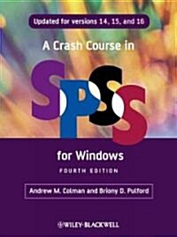 A Crash Course in SPSS for Windows : Updated for Versions 14, 15, and 16 (Paperback, 4 Rev ed)