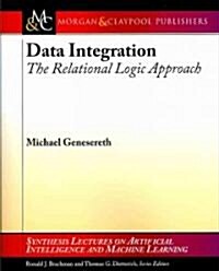 Data Integration: The Relational Logic Approach (Paperback)