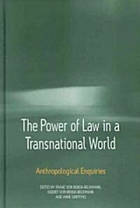 The Power of Law in a Transnational World : Anthropological Enquiries (Hardcover)