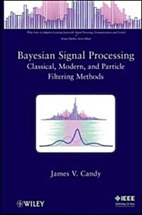 Bayesian Signal Processing: Classical, Modern, and Particle Filtering Methods (Hardcover)