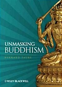 Unmasking Buddhism (Hardcover)