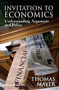 Invitation to Economics : Understanding Argument and Policy (Hardcover)