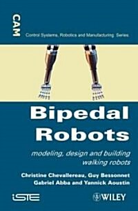 Bipedal Robots : Modeling, Design and Walking Synthesis (Hardcover)