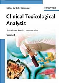Clinical Toxicological Analysis: Methods, Procedures, Interpretation, 2 Volumes (Hardcover)