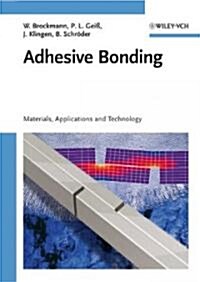 Adhesive Bonding: Materials, Applications and Technology (Hardcover)