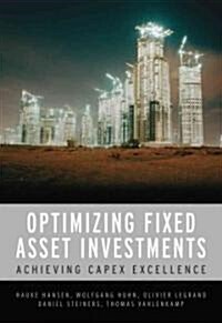 Capex Excellence: Optimizing Fixed Asset Investments (Hardcover)