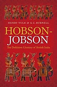 Hobson-Jobson : The Definitive Glossary of British India (Hardcover)