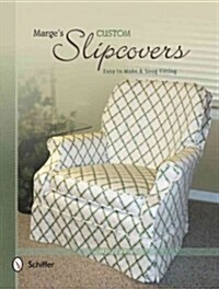 Marges Custom Slipcovers: Easy to Make & Snug-Fitting (Paperback)