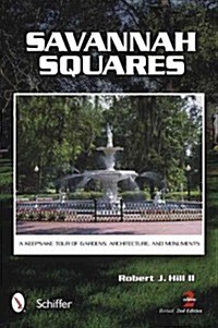 Savannah Squares: A Keepsake Tour of Gardens, Architecture, and Monuments (Paperback, 2, Revised)