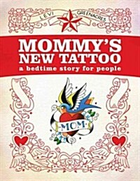 Mommys New Tattoo: A Bedtime Story for People (Hardcover)