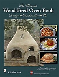 The Ultimate Wood-Fired Oven Book: Design - Construction - Use (Hardcover, 2, Revised, Expand)
