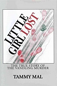 Little Girl Lost: The True Story of the Vandling Murder (Hardcover)