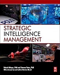 Strategic Intelligence Management: National Security Imperatives and Information and Communications Technologies (Hardcover)