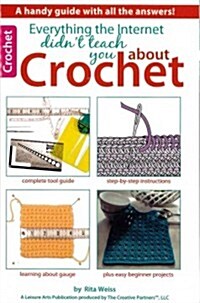 Everything the Internet Didnt Teach You about Crochet (Paperback)