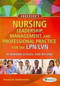 Andersons Nursing Leadership, Management, and Professional Practice for the LPN/LVN in Nursing School and Beyond (Paperback, 5)