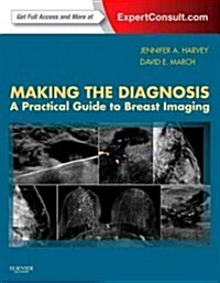 Making the Diagnosis: A Practical Guide to Breast Imaging : Expert Consult - Online and Print (Hardcover)