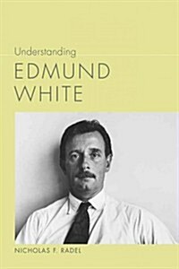 Understanding Edmund White (Hardcover)