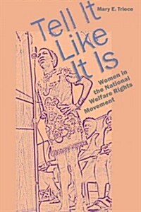 Tell It Like It Is: Women in the National Welfare Rights Movement (Hardcover)
