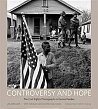Controversy and Hope: The Civil Rights Photographs of James Karales (Paperback, New)