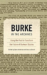 Burke in the Archives: Using the Past to Transform the Future of Burkean Studies (Hardcover)