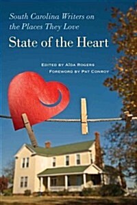 State of the Heart: South Carolina Writers on the Places They Love (Hardcover)